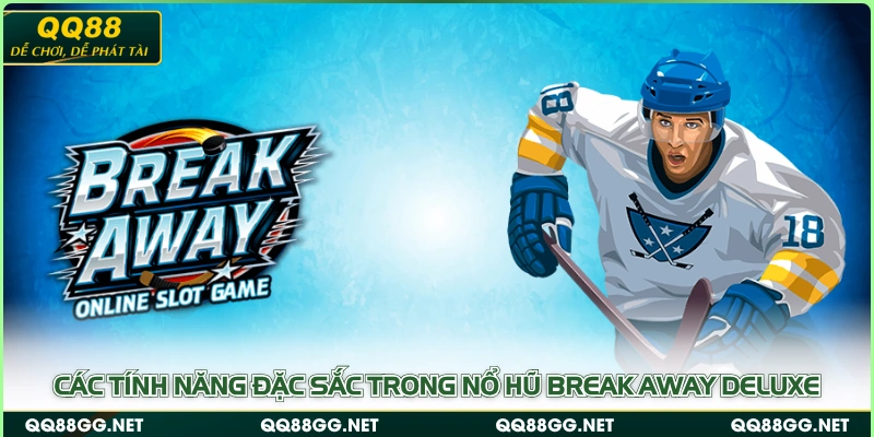 Các tính năng đặc sắc trong nổ hũ Break Away Deluxe